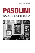 Pasolini. Sade e la pittura