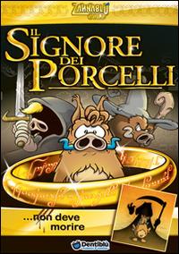 Il signore dei porcelli... non deve morire - Stefano Bonfanti,Barbara Barbieri - copertina