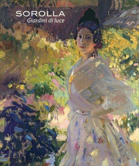 Joaquìn Sorolla. Giardini di luce - 2