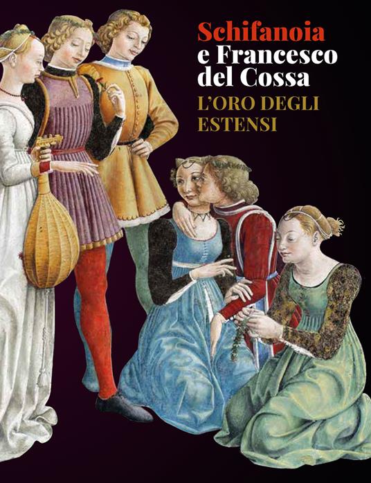 Schifanoia e Francesco del Cossa. L'oro degli Estensi - copertina