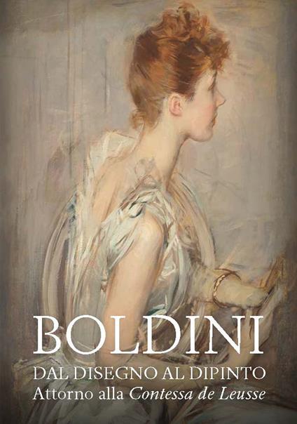 Boldini. Dal disegno al dipinto. Attorno alla «Contessa de Leusse». Catalogo della mostra (Ferrara, 10 febbraio-6 giugno 2021). Ediz. illustrata - copertina