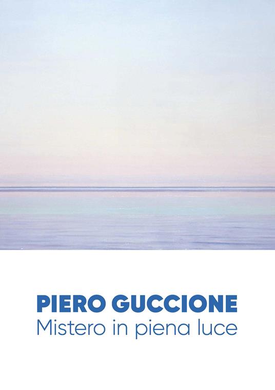 Piero Guccione. Mistero in piena luce. Ediz. illustrata - Vittorio Sgarbi,Vasilij Gusella - copertina