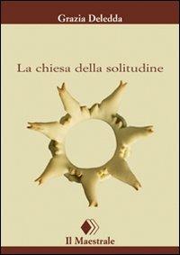 La chiesa della solitudine - Grazia Deledda - copertina