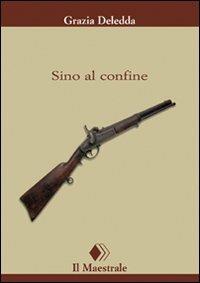 Sino al confine - Grazia Deledda - copertina