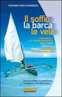 Il soffio, la barca, le vele. I movimenti e le nuove comunità nella chiesa e cento risposte sulla comunità di Papa Giovanni XXIII - Giovanni Ramonda - copertina