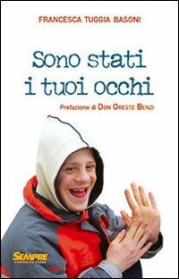 Sono stati i tuoi occhi - Francesca Tuggia Basoni - copertina