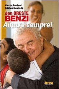 Don Oreste Benzi. Amare sempre! Con DVD - Alessio Zamboni,Kristan Gianfreda - copertina