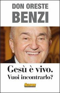 Gesù è vivo. Vuoi incontrarlo? - Oreste Benzi - copertina