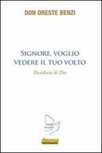 Signore, voglio vedere il Tuo volto. Desiderio di Dio