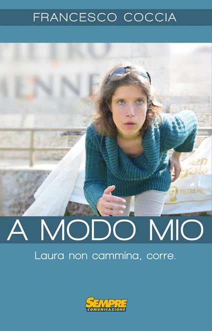 A modo mio. Laura non cammina, corre - Francesco Coccia - copertina