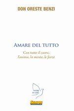 Amare del tutto. Con tutto il cuore, l'anima, la mente, le forze