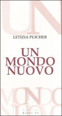 Un mondo nuovo - Letizia Puicher - copertina