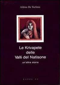 Le krivapete delle valli del Natisone - Aldina Di Stefano - copertina