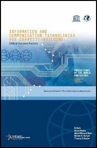 ICT for capacity building. Critical success factors proceedings of the world conference Unesco e Club of Rome - Raoul Weiler,Abdul W. Khan - copertina