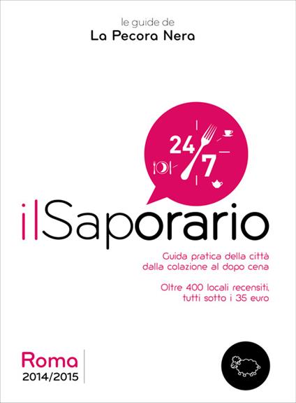 Il saporario. Roma 2014/2015. Guida pratica della città dalla colazione al dopo cena - Simone Cargiani - copertina