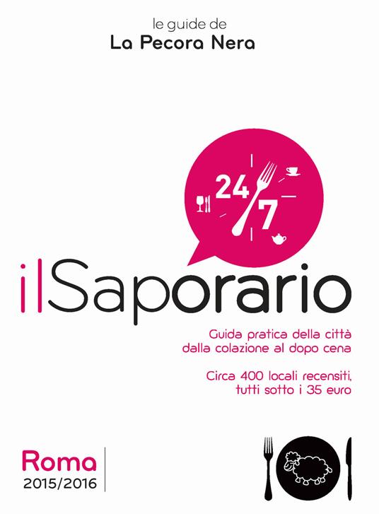 Il saporario. Roma 2015/2016. Guida pratica della città dalla colazione al dopo cena - Simone Cargiani,Fernanda D'Arienzo - copertina