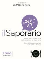 Il saporario. Torino 2016/2017. Guida pratica della città dalla colazione al dopo cena. Oltre 200 locali recensiti tutti sotto i 35 euro