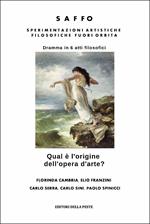 Saffo. Sperimentazioni artistiche filosofiche fuori orbita. Qual è l'origine dell'opera d'arte?