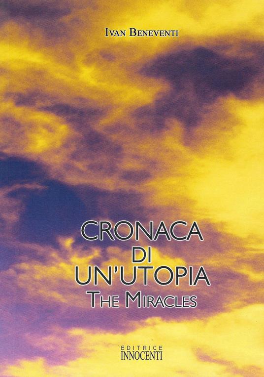 Cronaca di un'utopia. The miracles - Ivan Beneventi - copertina