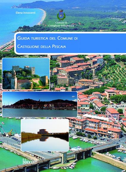 Guida turistica del comune di Castiglione della Pescaia - Elena Innocenti - copertina