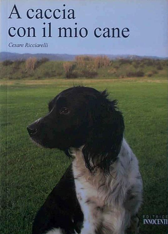 A caccia con il mio cane - Cesare Ricciarelli - copertina