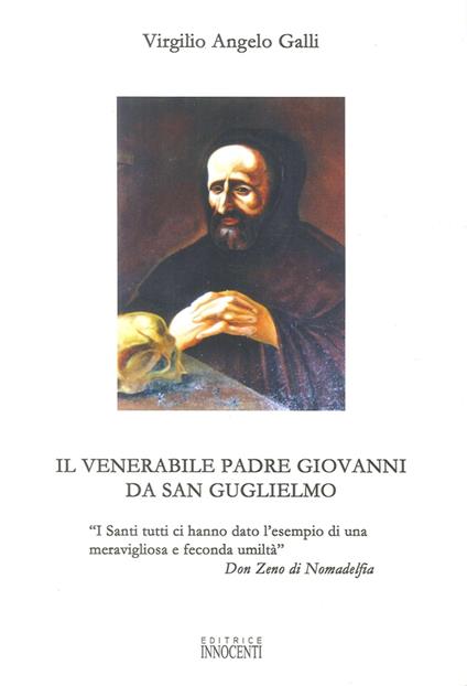 Il venerabile padre Giovanni da San Guglielmo - Virgilio Angelo Galli - copertina