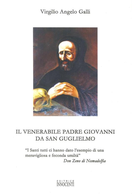 Il venerabile padre Giovanni da San Guglielmo - Virgilio Angelo Galli - copertina