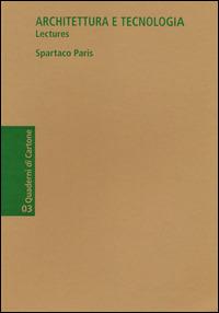 Architettura e tecnologia. Lectures - Spartaco Paris - copertina