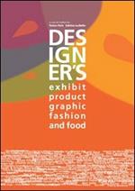 Designer's exhibit, product, visual & graphic, fashion, food. Ediz. italiana e inglese. Vol. 38