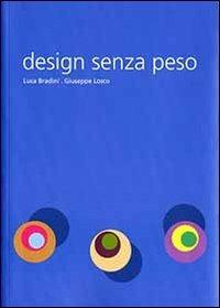 Design senza peso - Luca Bradini,Giuseppe Losco - copertina