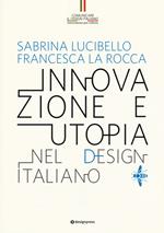 Innovazione e utopia nel design italiano. Ediz. illustrata