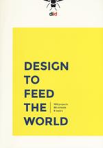 Design to feed the world. 100 projects, 50 schools, 5 topics