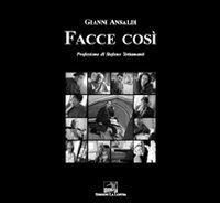 Facce così. Ediz. illustrata - Gianni Ansaldi - copertina