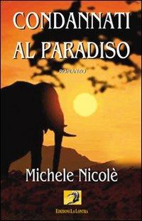 Condannati al Paradiso - Michele Nicolè - copertina