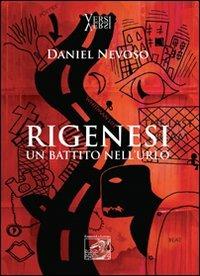 Rigenesi. Un battito nell'urlo - Daniel Nevoso - copertina