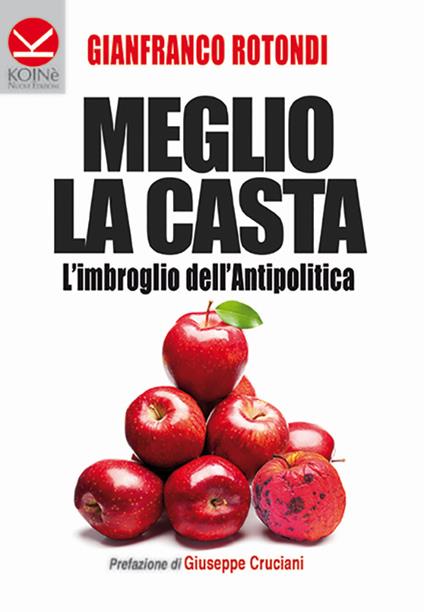 Meglio la casta. L'imbroglio dell'antipolitica - Gianfranco Rotondi - copertina