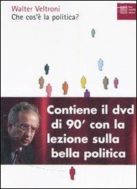 Che cos'è la politica? Con DVD - Walter Veltroni - copertina