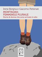 Montagna: femminile plurale. Storie di donne che sono arrivate in alto