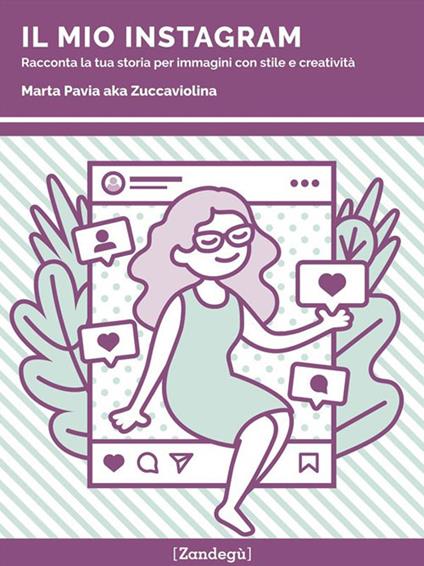 Il mio Instagram. Racconta la tua storia per immagini con stile e creatività - Marta Pavia - ebook