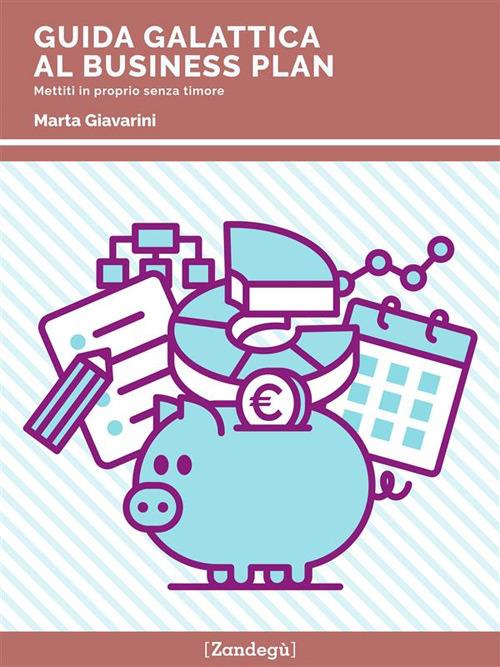 Guida galattica al business plan - Giavarini, Marta - Ebook - EPUB2 con  Adobe DRM | IBS