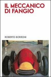 Il meccanico di Fangio - Roberto Borroni - copertina