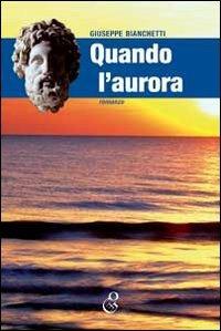 Quando l'aurora - Giuseppe Bianchetti - copertina