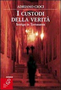 I custodi della verità. Intrigo in Terrasanta - Adriano Cioci - 3