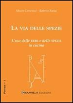 La via delle spezie. L'uso delle erbe e delle spezie in cucina