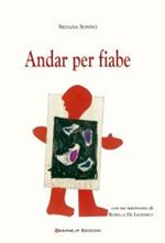 Andar per fiabe. Ediz. illustrata