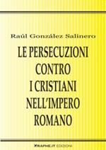 Le persecuzioni contro i cristiani nell'impero romano. Approccio critico