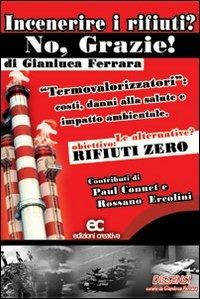 Incenerire i rifiuti? No, grazie! - Gianluca Ferrara - copertina