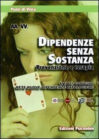 Dipendenze senza sostanza. Prevenzione e terapia. Atti del Convegno (Firenze, 8 novembre 2008) - copertina