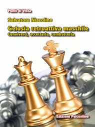 Gelosia retroattiva maschile. Conviverci, accettarla, combatterla