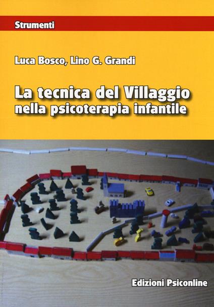 La tecnica del villaggio nella psicoterapia infantile - Luca Bosco,Lino Graziano Grandi - copertina